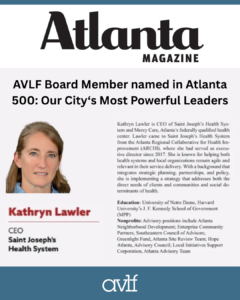 A magazine feature highlights Kathryn Lawler, CEO of Saint Joseph's Health System, as an AVLF Board Member named in Atlanta 500 for being one of the city’s most powerful leaders, with a photo and summary of her achievements.