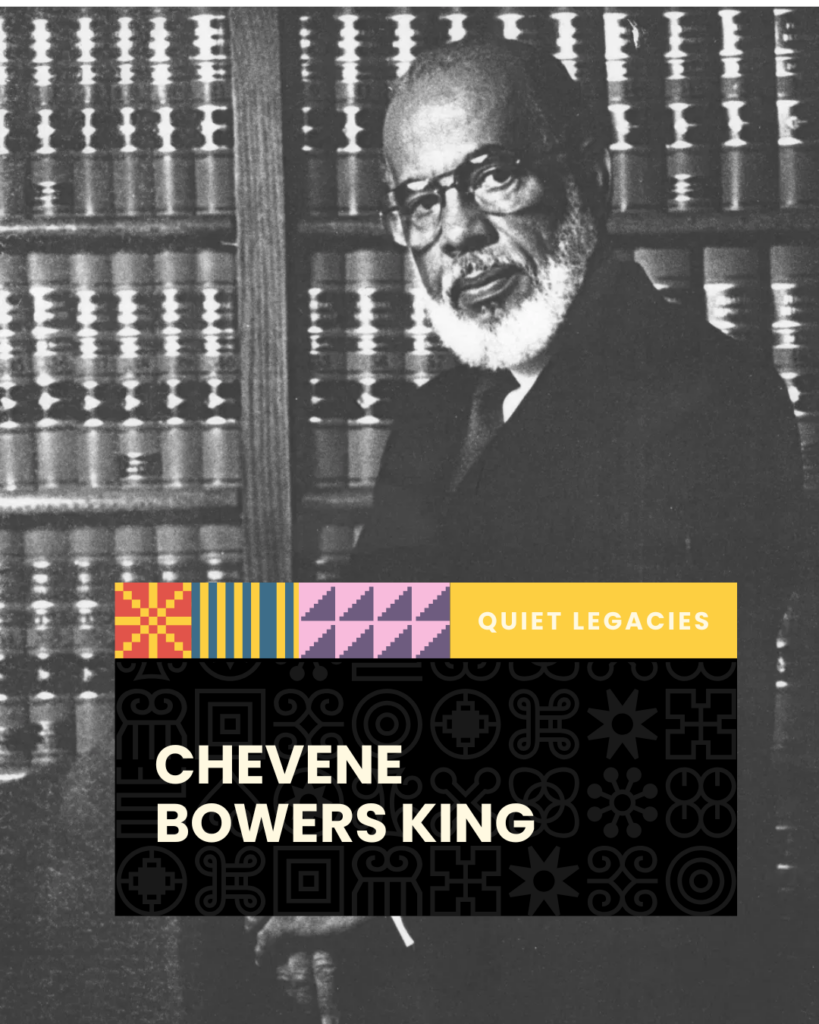 Black-and-white photo of Chevene Bowers King, an older Black man with glasses and a beard, standing in front of bookshelves. Text overlay reads “Quiet Legacies: Chevene Bowers King.”.