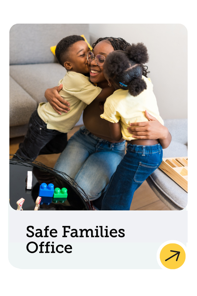A joyful woman hugs two smiling young children in a cozy living room, with toys and a board game on the table. Text below reads “Safe Families Office” with a yellow arrow icon.