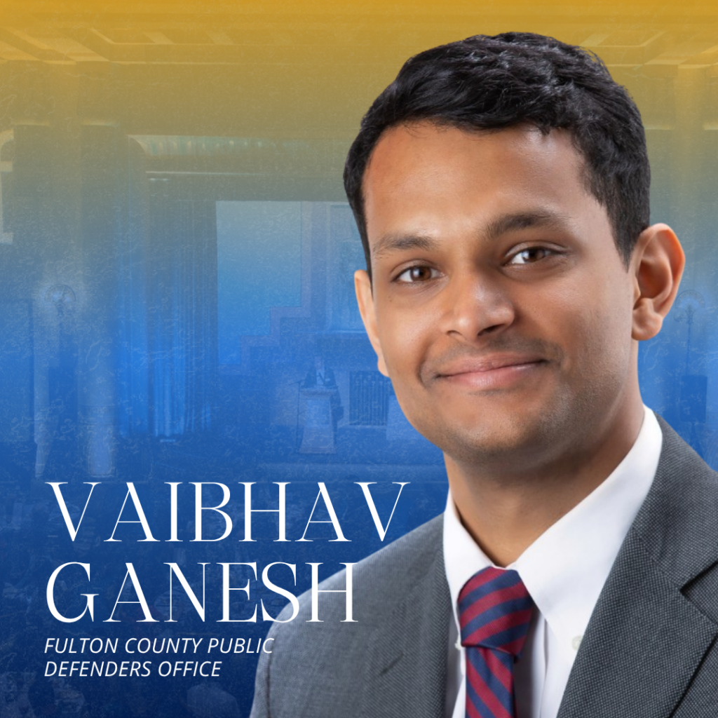 Professional portrait of a man in a suit and striped tie, smiling in front of a blue and yellow background. Text on the image reads, "Vaibhav Ganesh, Fulton County Public Defenders Office.