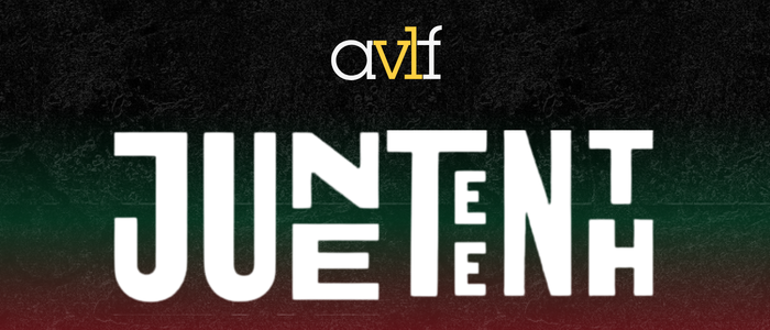 Text graphic with "avlf" at the top and "JUNETEENTH" in bold, stylized white letters against a textured black, green, and red background.