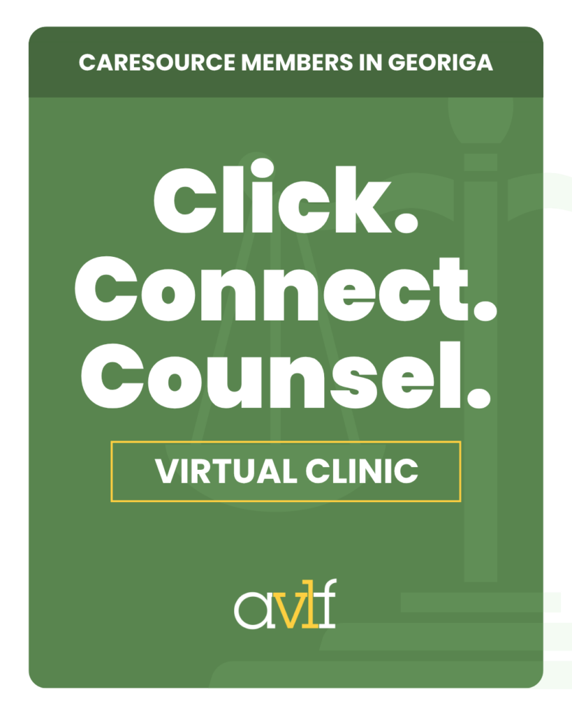 Green flyer with white text: “Click. Connect. Counsel. VIRTUAL CLINIC.” Banner on top says "CARESOURCE MEMBERS IN GEORGIA." AVLF logo at the bottom, faint scales of justice in the background.
