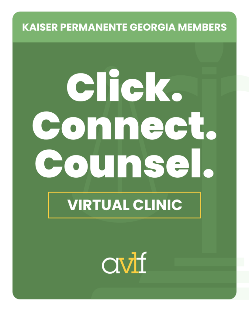 Green flyer reads: "Kaiser Permanente Georgia Members. Click. Connect. Counsel. Virtual Clinic." Features scales of justice graphic and AVLF logo at the bottom.