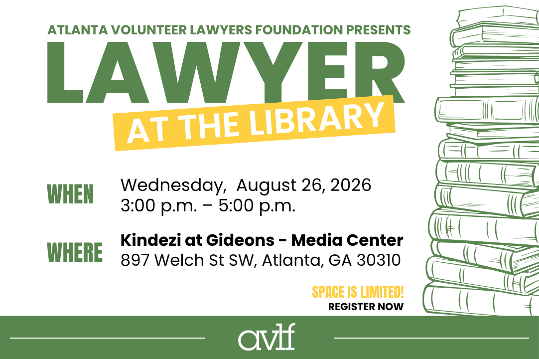 Flyer for “Lawyer at the Library” event on August 26, 2026, 3-5 p.m. at Kindezi at Gideons in Atlanta, GA. Features books graphic and registration info. Hosted by Atlanta Volunteer Lawyers Foundation.