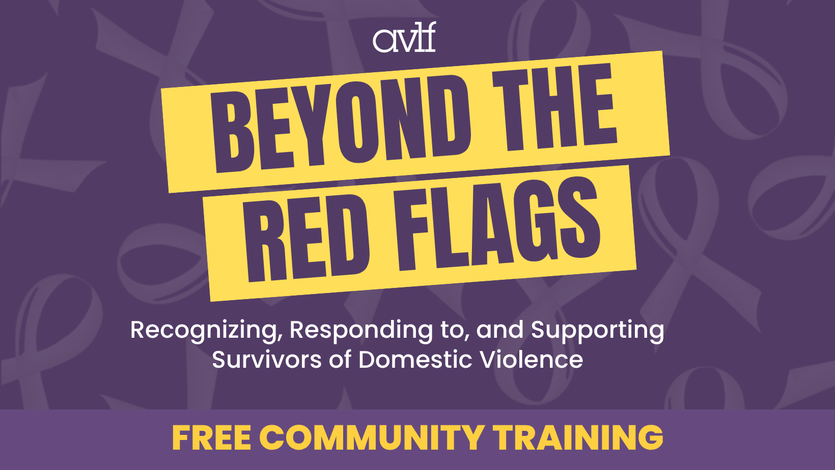 AVLF graphic titled “Beyond the Red Flags: Recognizing, Responding to, and Supporting Survivors of Domestic Violence,” noting a free community training.